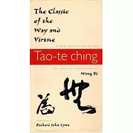 The Classic of the Way and Virtue: A New Translation of the Tao-Te Ching of Laozi As Interpreted by Wang Bi