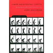 Labor and Monopoly Capital: The Degradation of Work in the Twentieth Century
