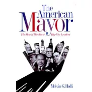 The American Mayor: The Best & the Worst Big-City Leaders