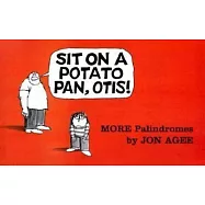 Sit on a Potato Pan, Otis!: More Palindromes