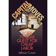 Capital Moves: Rca’s Seventy-Year Quest for Cheap Labor