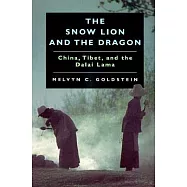 The Snow Lion and the Dragon: China, Tibet, and the Dalai Lama