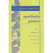 Synthetic Panics: The Symbolic Politics of Designer Drugs