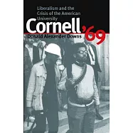Cornell ’69: Liberalism and the Crisis of the American University