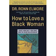 How to Love a Black Woman: Give-And Get-The Very Best in Your Relationship