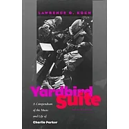 Yardbird Suite: A Compendium of the Music and Life of Charlie Parker