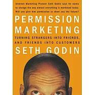 Permission Marketing: Turning Strangers Into Friends and Friends Into Customers