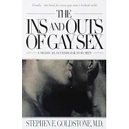The Ins and Outs of Gay Sex: A Medical Handbook for Men