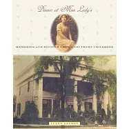 Dinner at Miss Lady&rsquo;s: Memories and Recipes from a Southern Childhood