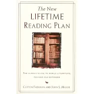The New Lifetime Reading Plan: The Classical Guide to World Literature, Revised and Expanded