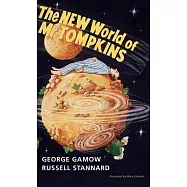 The New World of MR Tompkins: George Gamow&rsquo;s Classic MR Tompkins in Paperback