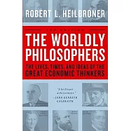 The Worldly Philosophers: The Lives, Times, and Ideas of the Great Economic Thinkers