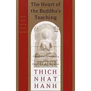 The Heart of the Buddha’s Teaching: Transforming Suffering Into Peace, Joy, and Liberation