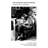 The Bassoon Reed Manual: Lou Skinner&rsquo;s Theories and Techniques