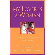 My Lover Is a Woman: Contemporary Lesbian Love Poems