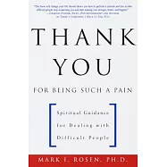 Thank You for Being Such a Pain: Spiritual Guidance for Dealing with Difficult People