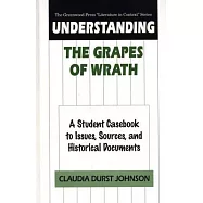 Understanding the Grapes of Wrath: A Student Casebook to Issues, Sources, and Historical Documents