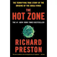 The Hot Zone: The Terrifying True Story of the Origins of the Ebola Virus