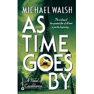 As Time Goes by: A Novel of Casablanca