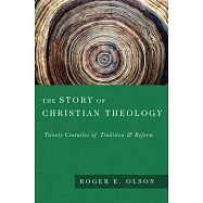 The Story of Christian Theology: Twenty Centuries of Tradition Reform