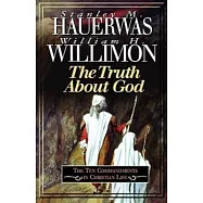 The Truth About God: The Ten Commandments in Christian Life