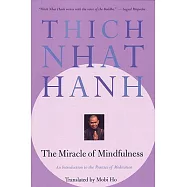 The Miracle of Mindfulness: An Introduction to the Practice of Meditation