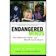 Endangered Minds: Why Children Dont Think and What We Can Do about It