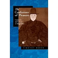 The Confusions of Pleasure: Commerce and Culture in Ming China