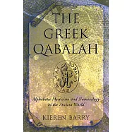 The Greek Qabalah: Alphabetical Mysticism and Numerology in the Ancient World