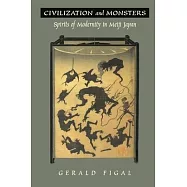 Civilization and Monsters: Spirits of Modernity in Meiji Japan