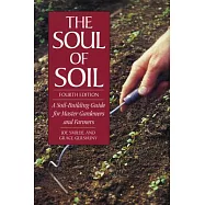 The Soul of Soil: A Soil-Building Guide for Master Gardeners and Farmers