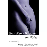 Your Name Written on Water: An Erotic Novel