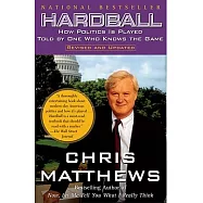 Hardball: How Politics Is Played-Told by One Who Knows the Game
