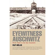 Eyewitness Auschwitz: Three Years in the Gas Chambers
