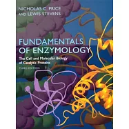 Fundamentals of Enzymology: The Cell and Molecular Biology of Catalytic Proteins