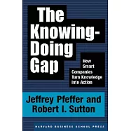 The Knowing-Doing Gap: How Smart Companies Turn Knowledge into Action