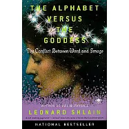 The Alphabet Versus the Goddess: The Conflict Between Word and Image