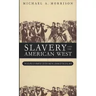 Slavery and the American West: The Eclipse of Manifest Destiny and the Coming of the Civil War