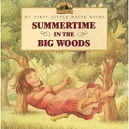 Summertime in the Big Woods: Adapted from the Little House Books by Laura Ingalls Wilder