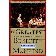 The Greatest Benefit to Mankind: A Medical History of Humanity