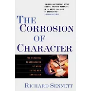 The Corrosion of Character: The Personal Consequences of Work in the New Capitalism