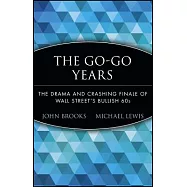 The Go-Go Years: The Drama and Crashing Finale of Wall Street’s Bullish 60s