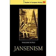 Jansenism: Catholic Resistance to Authority from the Reformation to the French Revolution