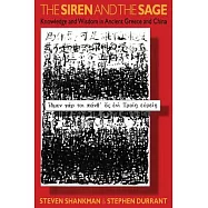 The Siren and the Sage: Knowledge and Wisdom in Ancient Greece and China