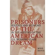 Prisoners of the American Dream: Politics and Economy in the History of the Us Working Class