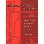 Structural Analysis of Historic Buildings: Restoration, Preservation, and Adaptive Reuse Applications for Architects and Enginee