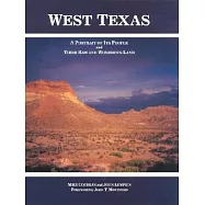West Texas: A Portrait of Its People and Their Raw and Wondrous Land