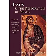 Jesus & the Restoration of Israel: A Critical Assessment of N.T. Wright’s Jesus and the Victory of God