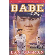 Babe & Me: A Baseball Card Adventure