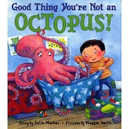 Good Thing You’re Not an Octopus!
